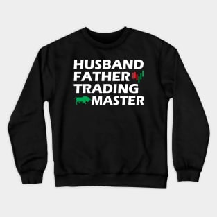 Trader - Husband Father Trading Master Crewneck Sweatshirt